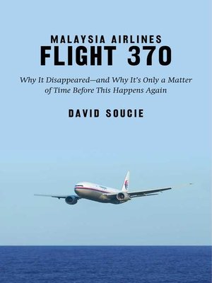 cover image of Malaysia Airlines Flight 370: Why It Disappeared?and Why It?s Only a Matter of Time Before This Happens Again